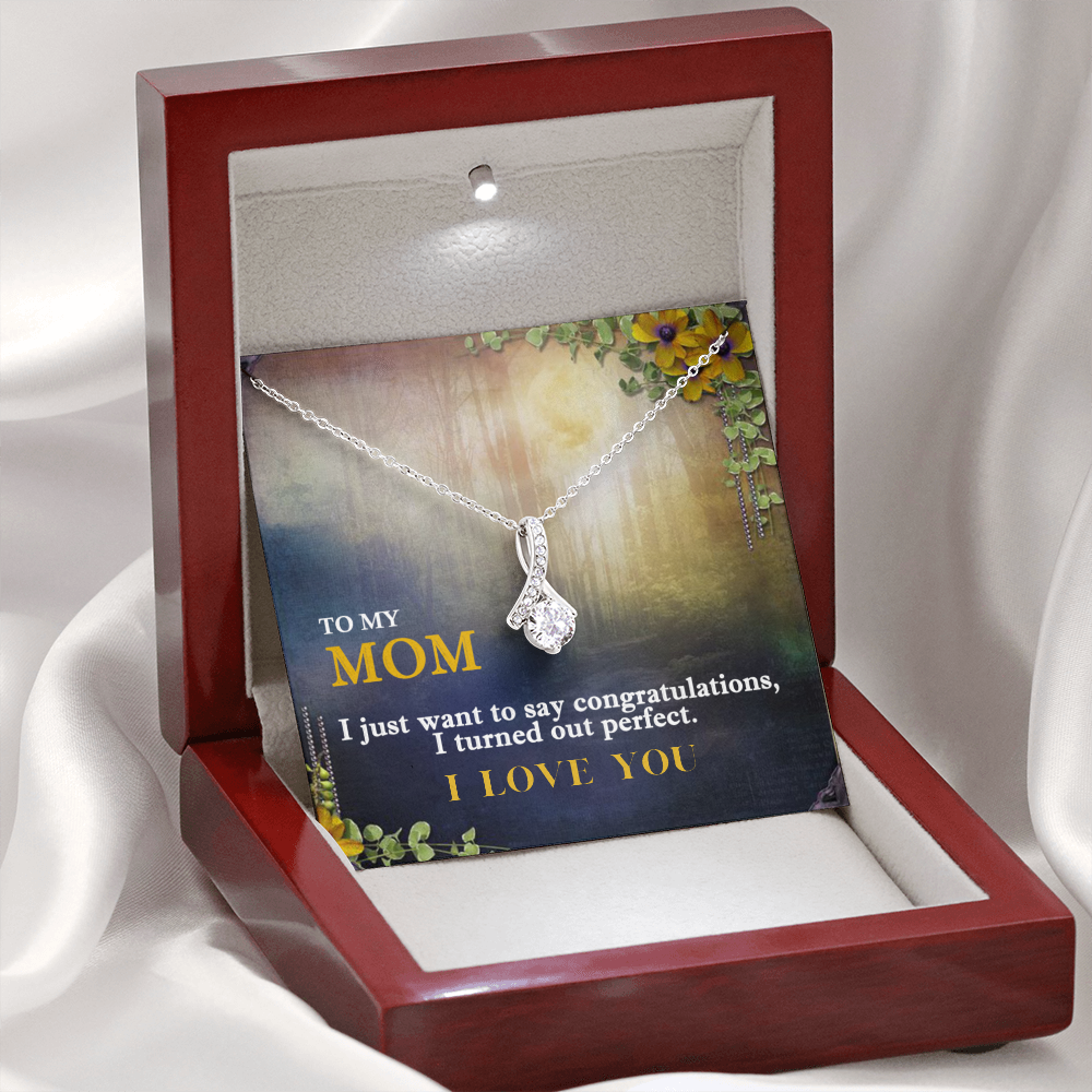 Gift For Mom, Alluring Beauty Pendant-I Turned Out Perfect