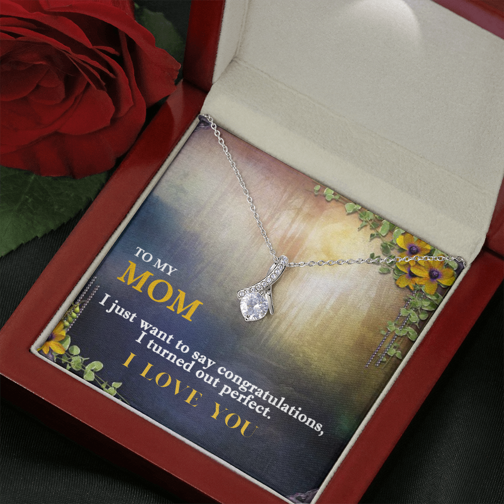 Gift For Mom, Alluring Beauty Pendant-I Turned Out Perfect